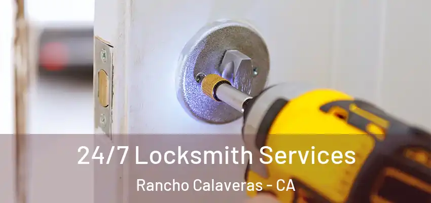24/7 Locksmith Services Rancho Calaveras - CA