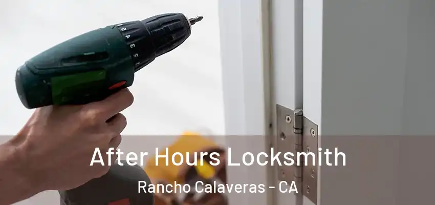  After Hours Locksmith Rancho Calaveras - CA