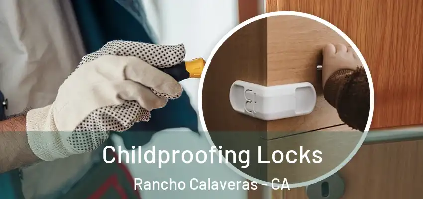  Childproofing Locks Rancho Calaveras - CA