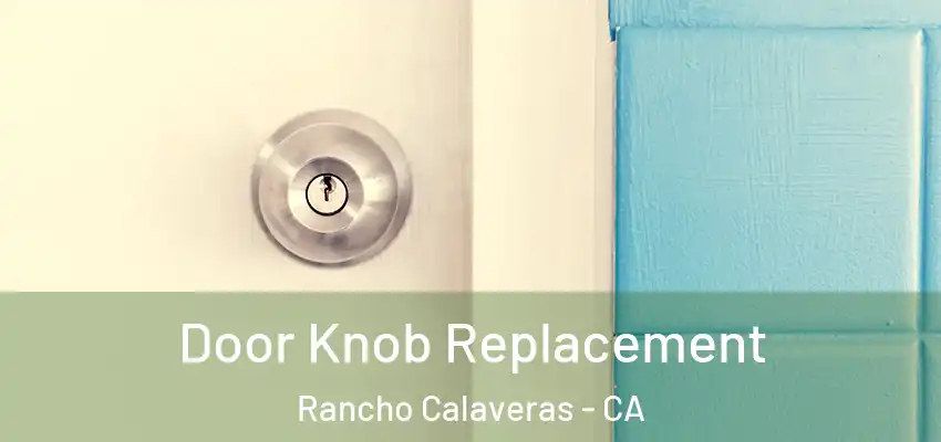 Door Knob Replacement Rancho Calaveras - CA
