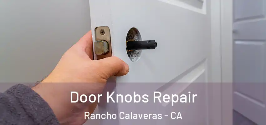  Door Knobs Repair Rancho Calaveras - CA