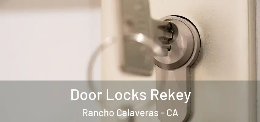 Door Locks Rekey Rancho Calaveras - CA