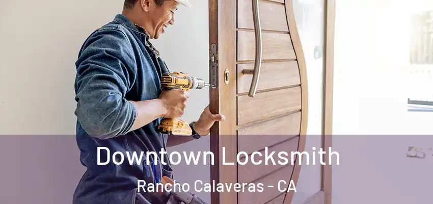  Downtown Locksmith Rancho Calaveras - CA