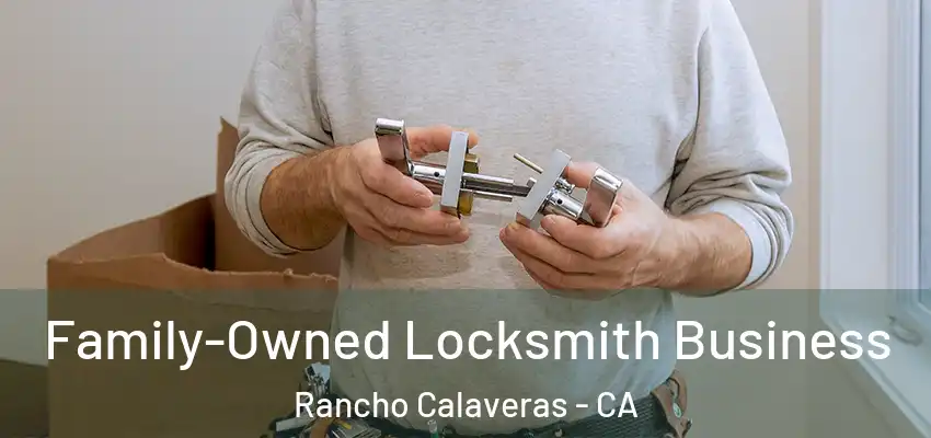  Family-Owned Locksmith Business Rancho Calaveras - CA