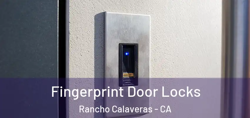 Fingerprint Door Locks Rancho Calaveras - CA