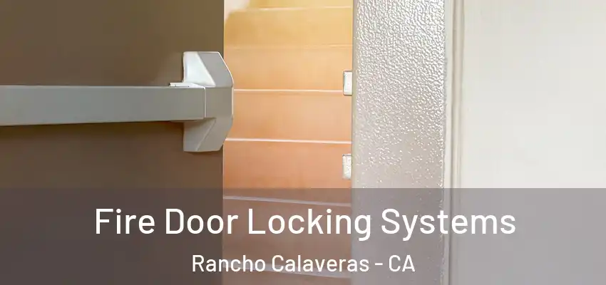  Fire Door Locking Systems Rancho Calaveras - CA