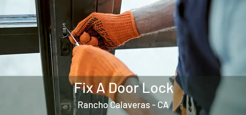  Fix A Door Lock Rancho Calaveras - CA