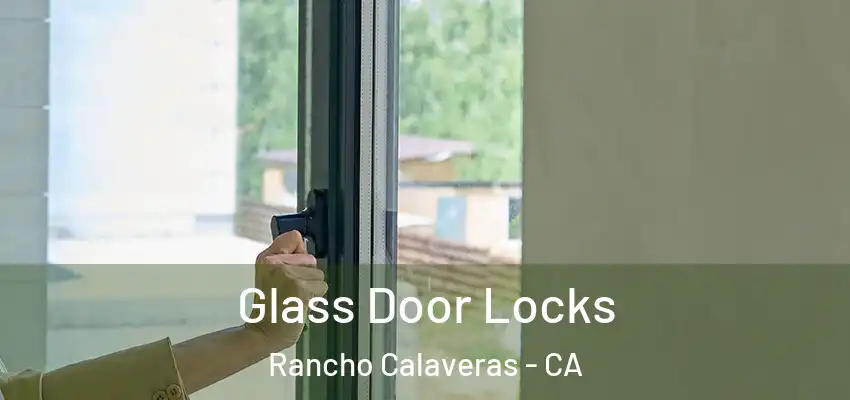 Glass Door Locks Rancho Calaveras - CA