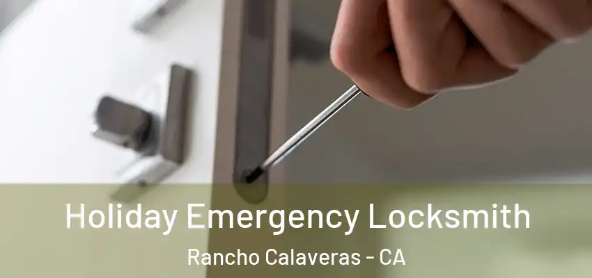 Holiday Emergency Locksmith Rancho Calaveras - CA