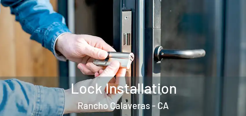  Lock Installation Rancho Calaveras - CA