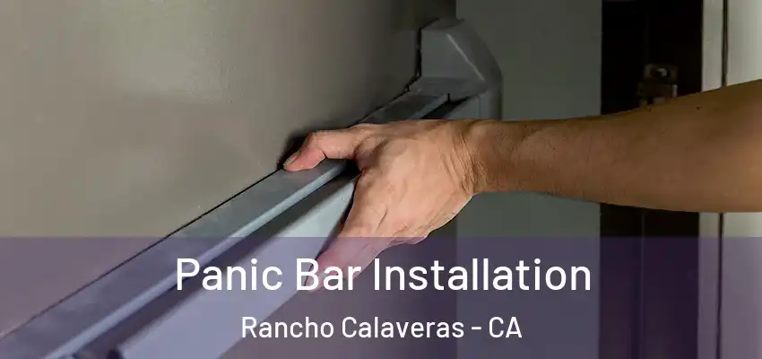  Panic Bar Installation Rancho Calaveras - CA