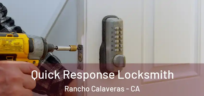  Quick Response Locksmith Rancho Calaveras - CA
