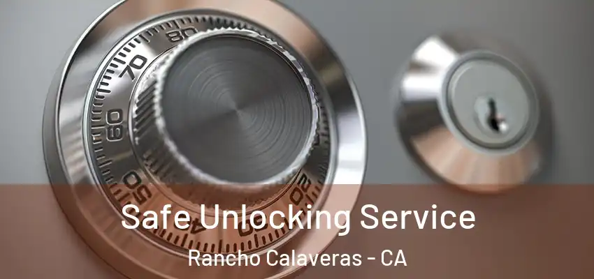 Safe Unlocking Service Rancho Calaveras - CA