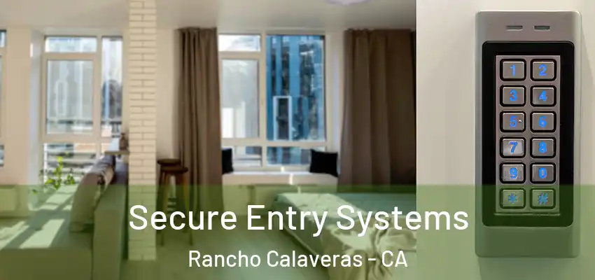 Secure Entry Systems Rancho Calaveras - CA