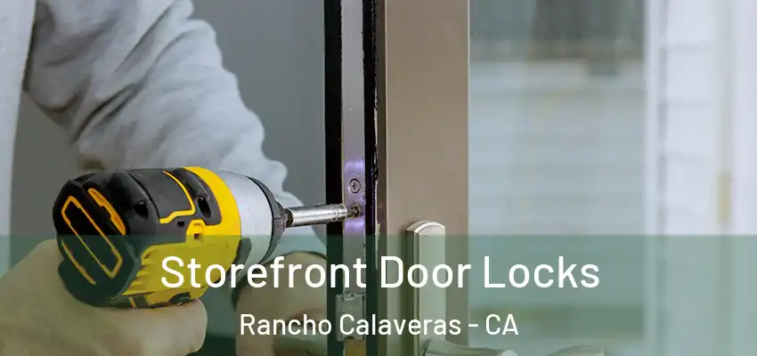  Storefront Door Locks Rancho Calaveras - CA